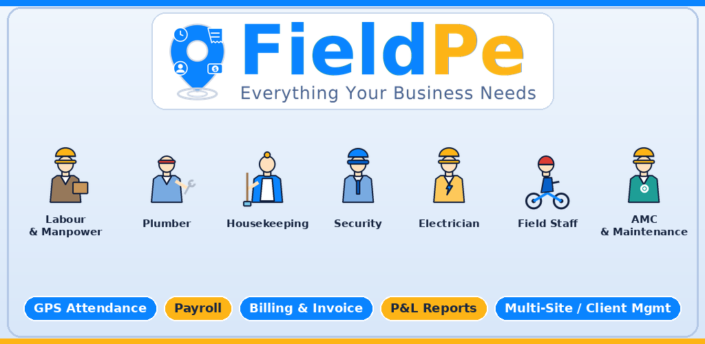 FieldPe — GPS attendance, payroll, billing, P&L and multi-site client management for labour, plumbing, housekeeping, security, electrical, field staff and AMC teams